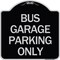 Signmission Bus Garage Parking Only Heavy-Gauge Aluminum Architectural Sign, 18" x 18", BS-1818-24292 A-DES-BS-1818-24292 - alternate 1